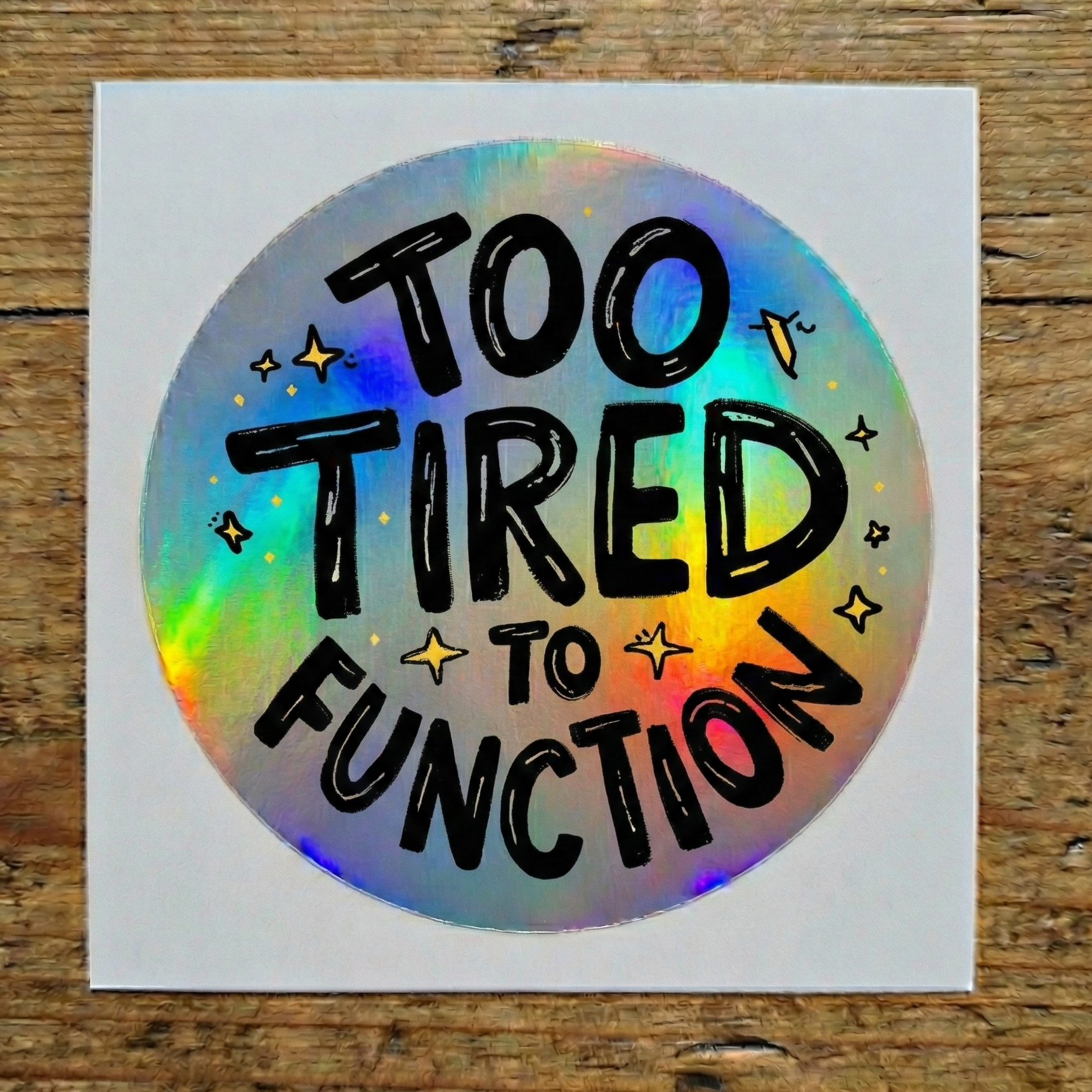 Too Tired to Function Rainbow Quote | Relatable | Holographic Foil | Kiss-Cut Sticker