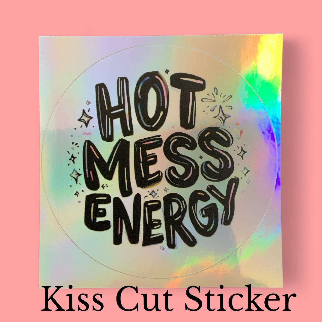 Hot Mess Energy Rainbow Quote | Positivity | Holographic Foil | Kiss-Cut Sticker