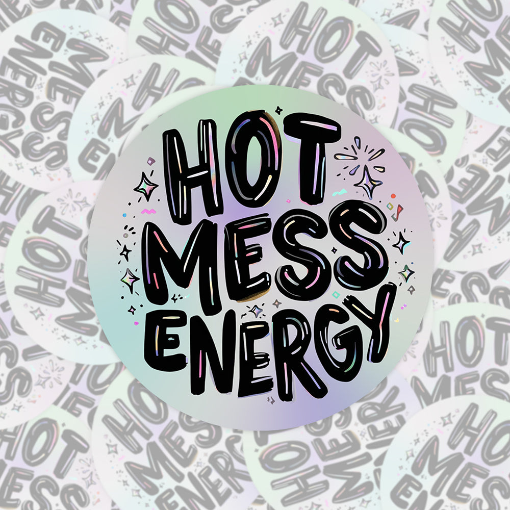 Hot Mess Energy Rainbow Quote | Positivity | Holographic Foil | Kiss-Cut Sticker