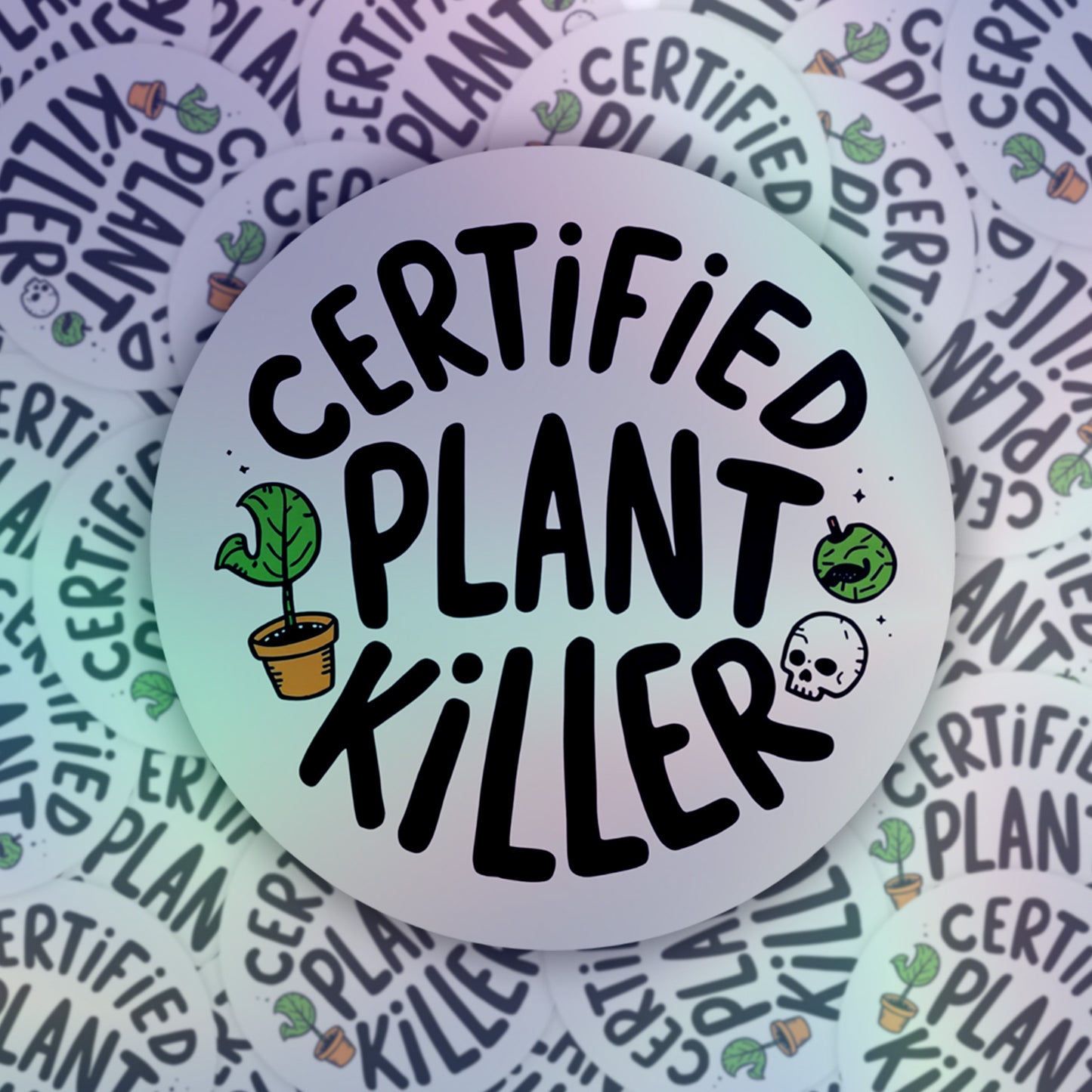 Certified Plant Killer Rainbow Quote | Humour | Holographic Foil | Kiss-Cut Sticker
